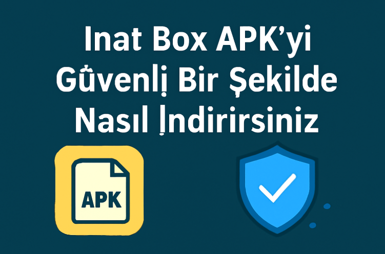 Inat Box APK'yi Güvenli Bir Şekilde Nasıl İndirirsiniz